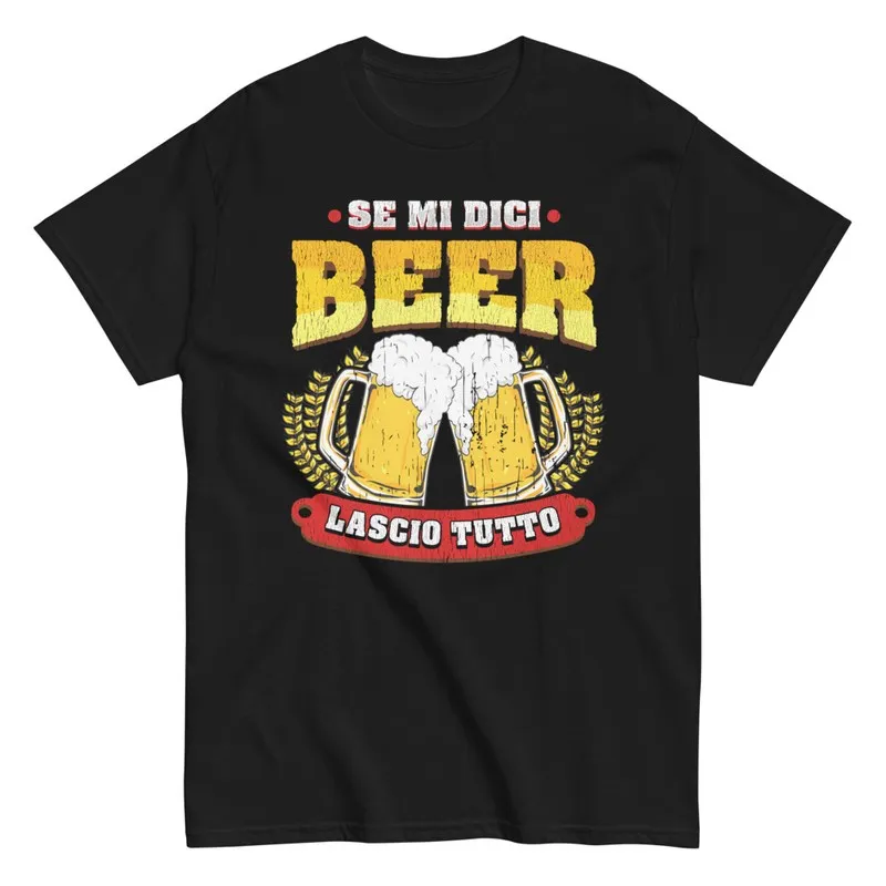 Birra Se Mi Dici Beer Lascio Tutto - MAGLIETTE